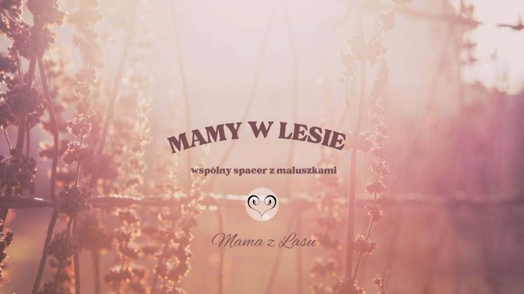 MAMY W LESIE - wspólny spacer z maluszkami