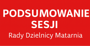 Podsumowanie sesji Rady Dzielnicy Matarnia z 16 stycznia 2026 r.